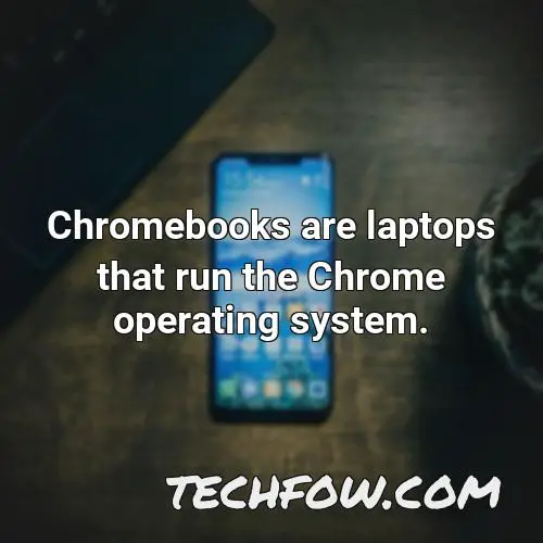 chromebooks are laptops that run the chrome operating system