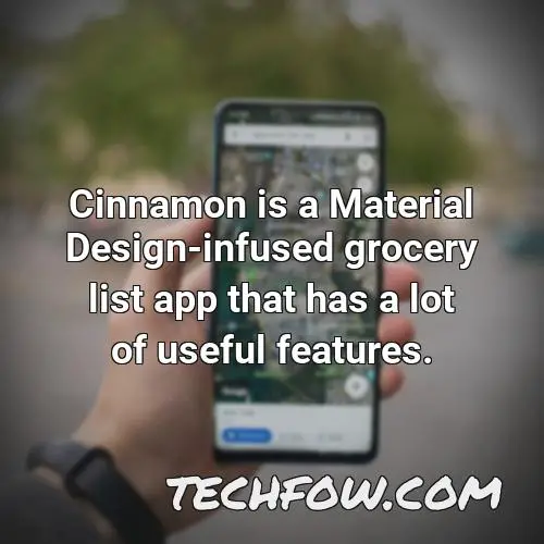 cinnamon is a material design infused grocery list app that has a lot of useful features
