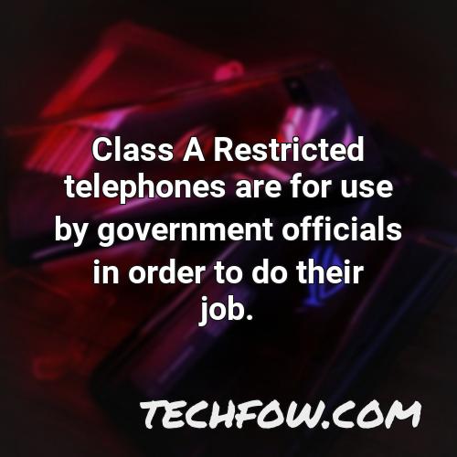 class a restricted telephones are for use by government officials in order to do their job
