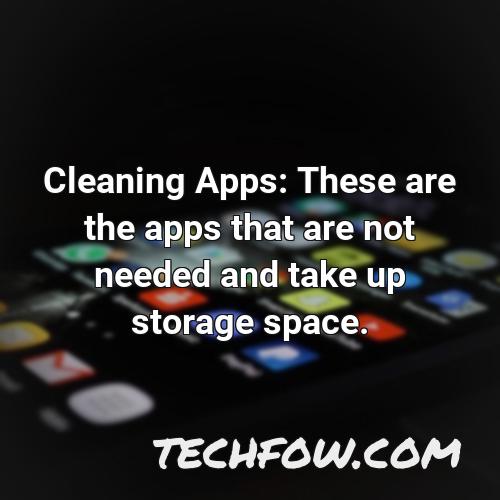 cleaning apps these are the apps that are not needed and take up storage space