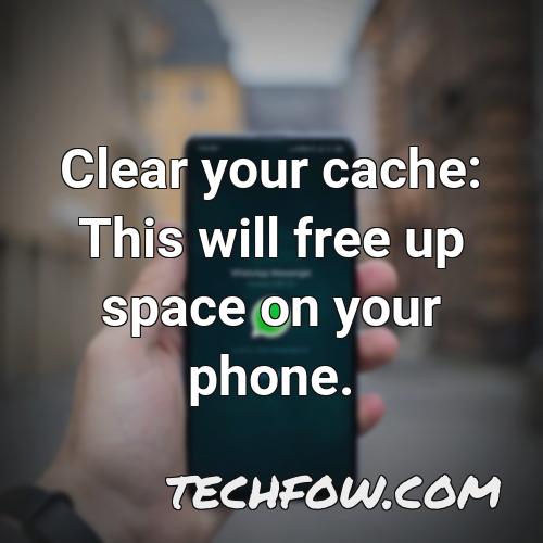 clear your cache this will free up space on your phone