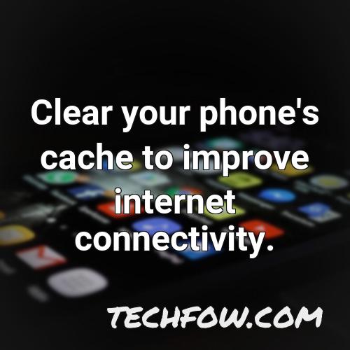 clear your phone s cache to improve internet connectivity