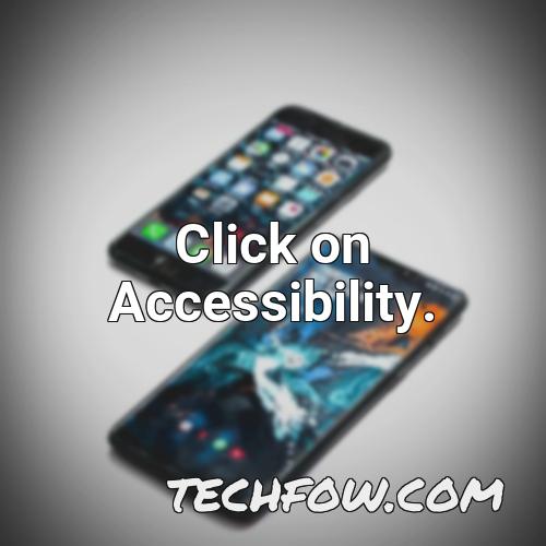 click on accessibility 1