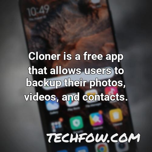 cloner is a free app that allows users to backup their photos videos and contacts