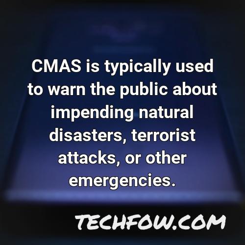 cmas is typically used to warn the public about impending natural disasters terrorist attacks or other emergencies