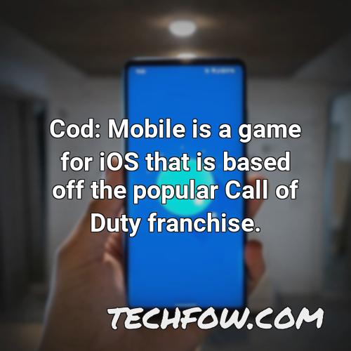 cod mobile is a game for ios that is based off the popular call of duty franchise