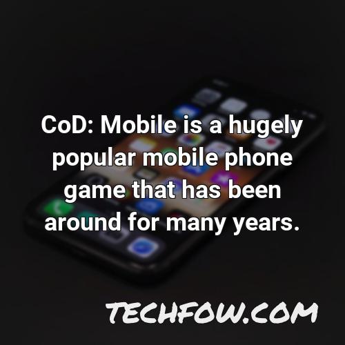 cod mobile is a hugely popular mobile phone game that has been around for many years