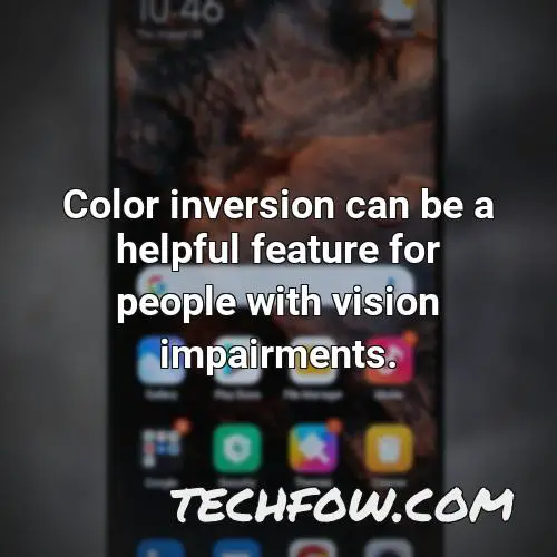 color inversion can be a helpful feature for people with vision impairments