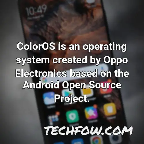 coloros is an operating system created by oppo electronics based on the android open source project