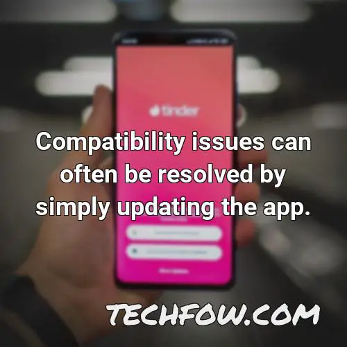 compatibility issues can often be resolved by simply updating the app