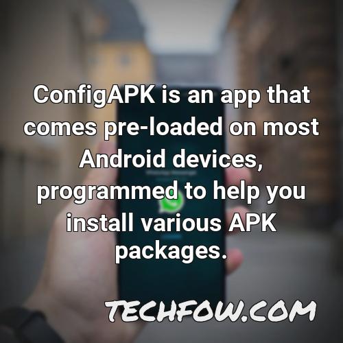 configapk is an app that comes pre loaded on most android devices programmed to help you install various apk packages