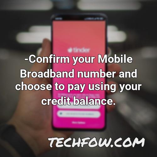 confirm your mobile broadband number and choose to pay using your credit balance
