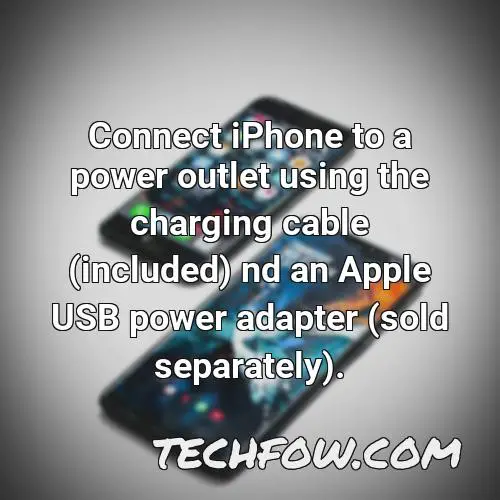 connect iphone to a power outlet using the charging cable included nd an apple usb power adapter sold separately 1