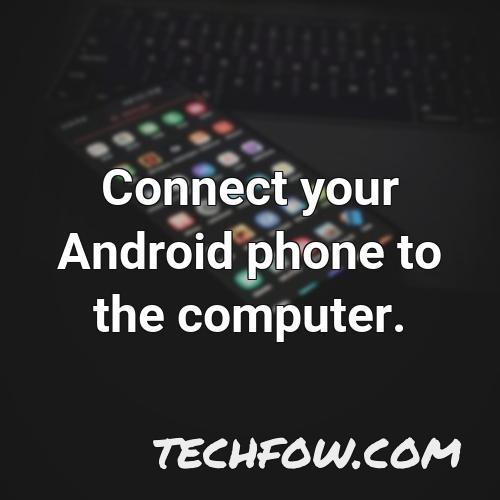connect your android phone to the computer