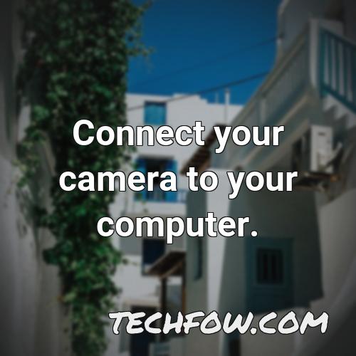 connect your camera to your computer