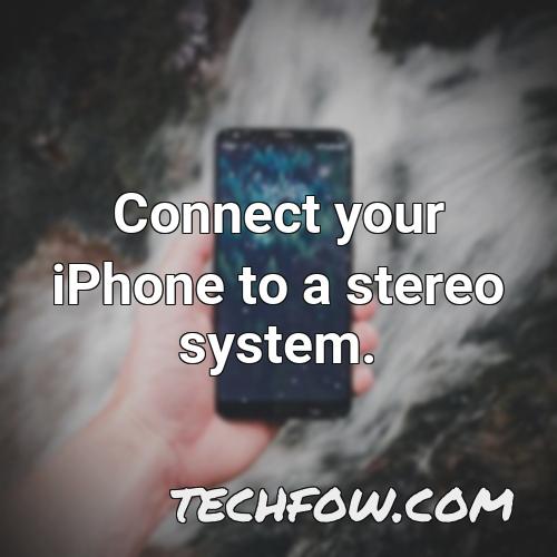 connect your iphone to a stereo system