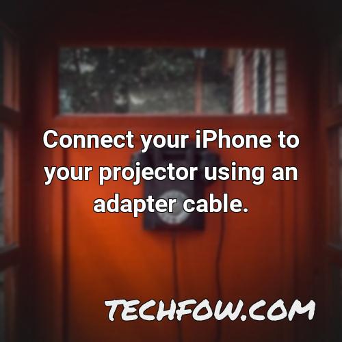 connect your iphone to your projector using an adapter cable
