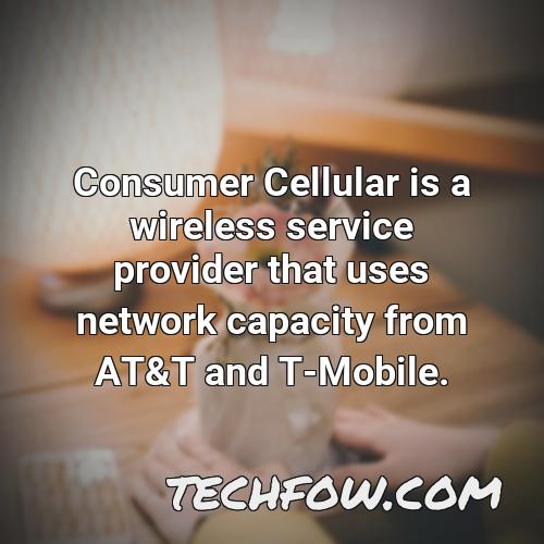consumer cellular is a wireless service provider that uses network capacity from at t and t mobile