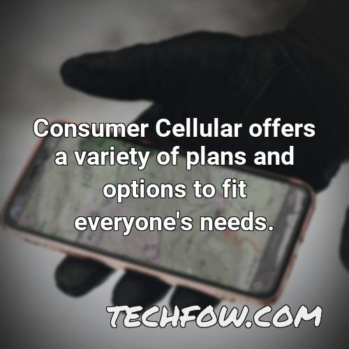 consumer cellular offers a variety of plans and options to fit everyone s needs