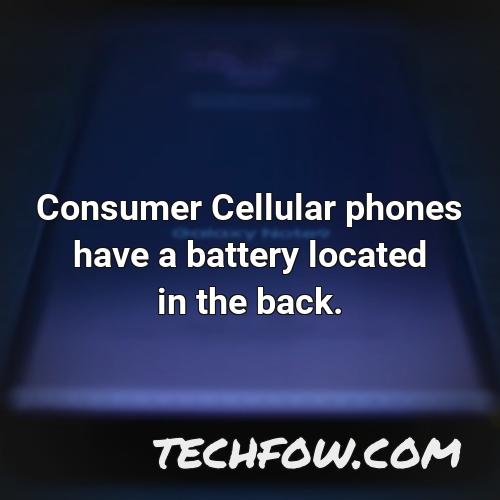 consumer cellular phones have a battery located in the back