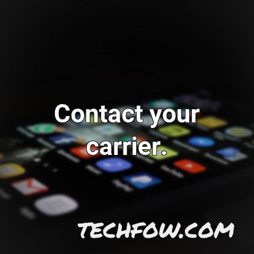 contact your carrier