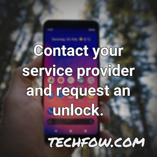 contact your service provider and request an unlock
