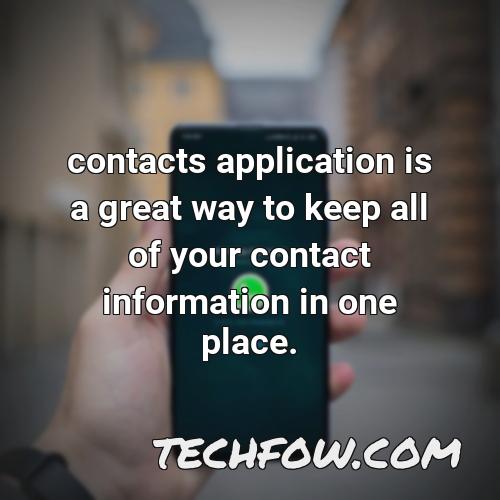 contacts application is a great way to keep all of your contact information in one place