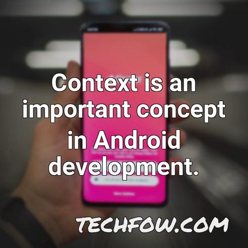context is an important concept in android development