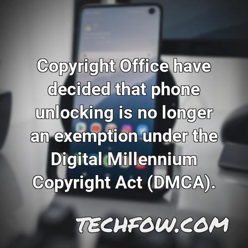 copyright office have decided that phone unlocking is no longer an exemption under the digital millennium copyright act dmca