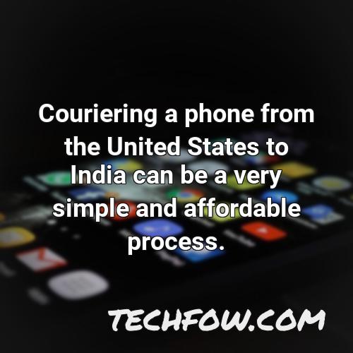 couriering a phone from the united states to india can be a very simple and affordable process