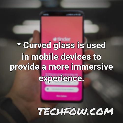 curved glass is used in mobile devices to provide a more immersive