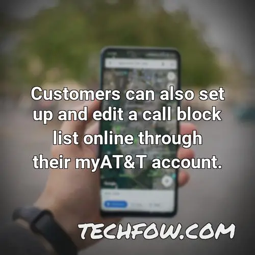 customers can also set up and edit a call block list online through their myat t account