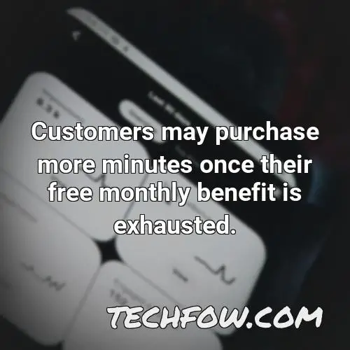customers may purchase more minutes once their free monthly benefit is exhausted 1