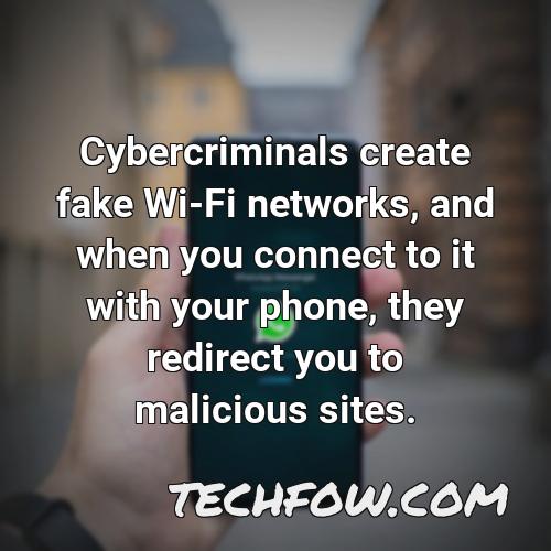 cybercriminals create fake wi fi networks and when you connect to it with your phone they redirect you to malicious sites