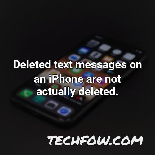 deleted text messages on an iphone are not actually deleted