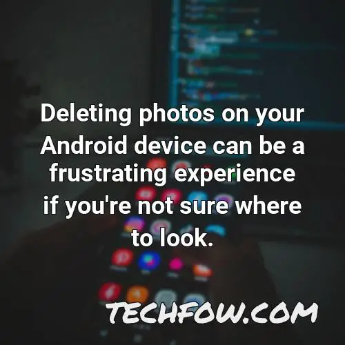 deleting photos on your android device can be a frustrating experience if you re not sure where to look