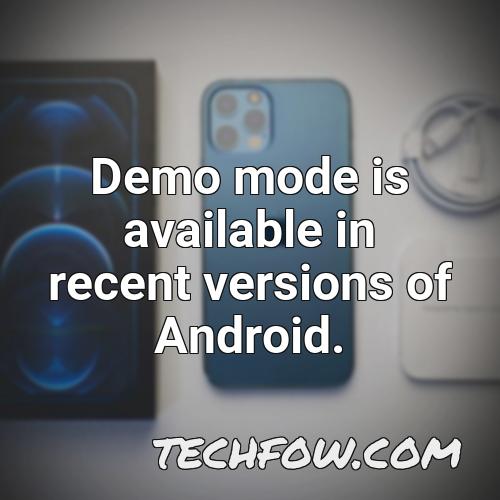 demo mode is available in recent versions of android