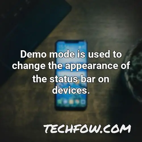 demo mode is used to change the appearance of the status bar on devices