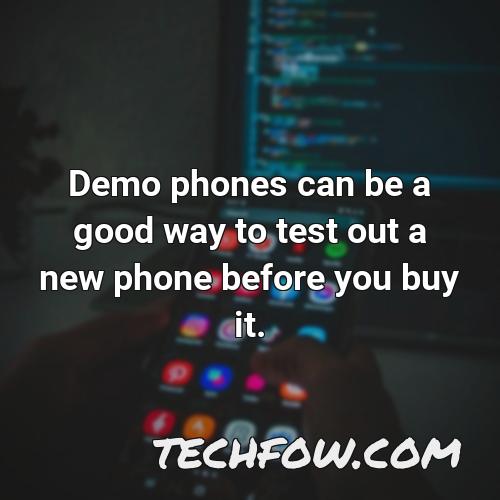 demo phones can be a good way to test out a new phone before you buy it