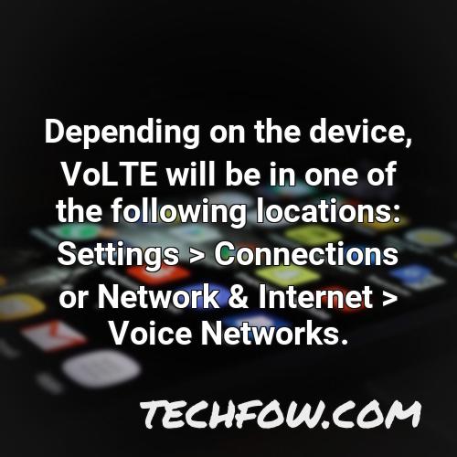 depending on the device volte will be in one of the following locations settings connections or network internet voice networks 1
