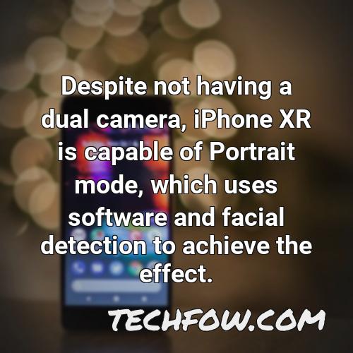 despite not having a dual camera iphone xr is capable of portrait mode which uses software and facial detection to achieve the effect