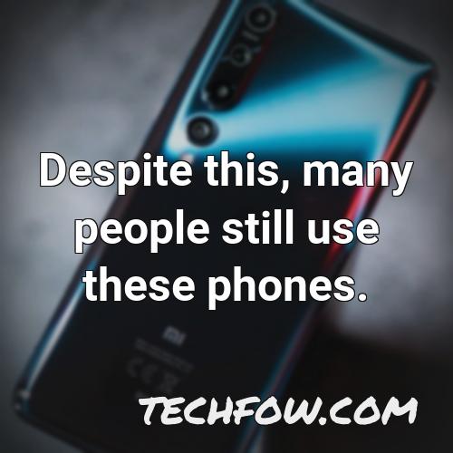 despite this many people still use these phones