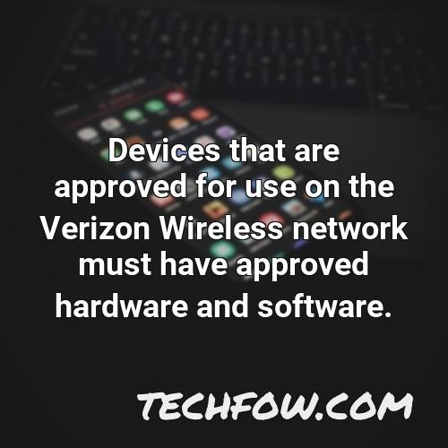devices that are approved for use on the verizon wireless network must have approved hardware and software