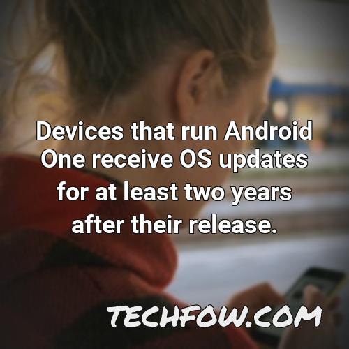 devices that run android one receive os updates for at least two years after their release