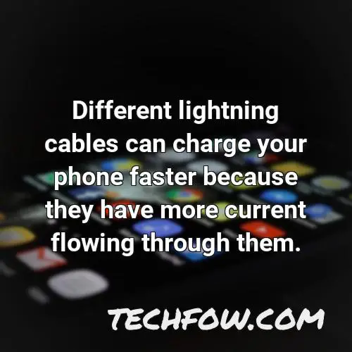 different lightning cables can charge your phone faster because they have more current flowing through them