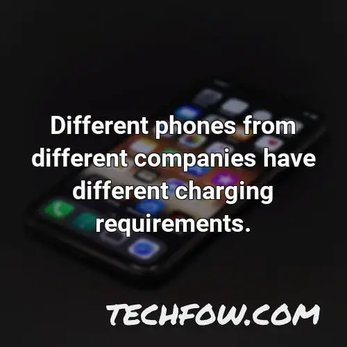 different phones from different companies have different charging requirements