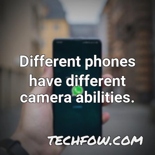 different phones have different camera abilities