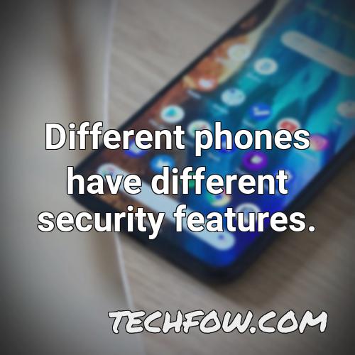 different phones have different security features