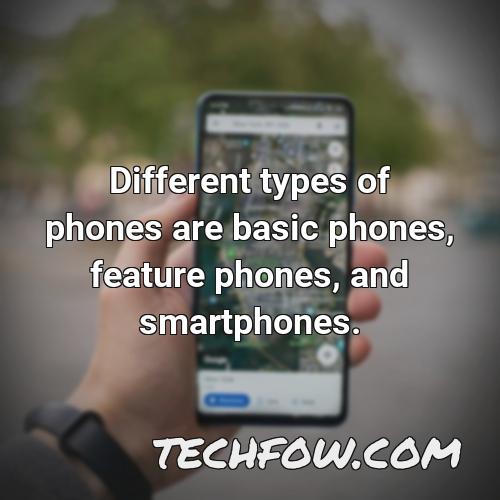 different types of phones are basic phones feature phones and smartphones