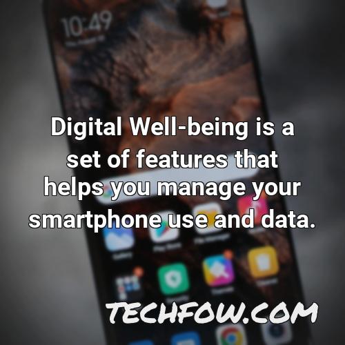 digital well being is a set of features that helps you manage your smartphone use and data